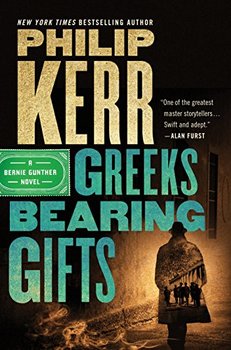 Cover image of "Greeks Bearing Gifts" by Philip Kerr, which may be the last Bernie Gunther novel