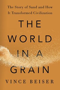 The World in a Grain explains how our civilization is built on sand.