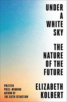 Cover image of "Under a White Sky," a book about the effort to reverse the control of nature