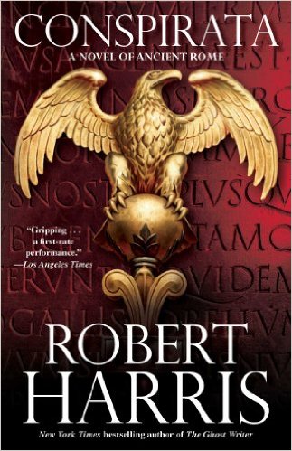 Conspirata by Robert Harris: Ancient Rome, before the fall