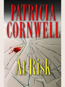 Patricia Cornwell novel: At Risk by Patricia Cornwell
