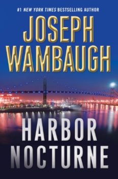 Harbor Nocturne is Joseph Wambaugh's latest.