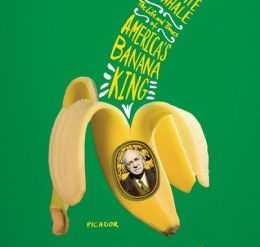 The amazing story of America’s Banana King