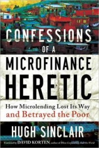 Cover image of "Confessions of a Microfinance Heretic," a book that makes the case that microcredit doesn't end poverty