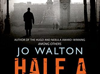 Jo Walton finds the present in an alternate history of the past