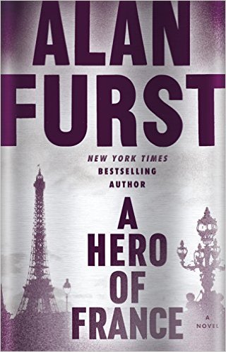 Alan Furst’s “A Hero of France”: Vive la Resistance!