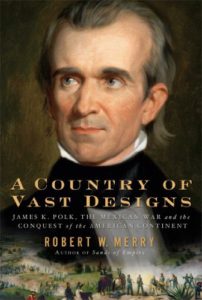 Cover image of "A Country of Vast Designs," a biography of the man who started the Mexican-American War