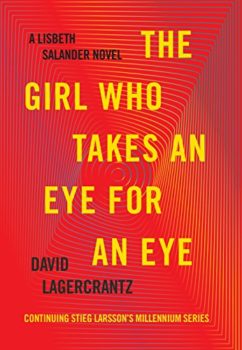 Cover image of "The girl who takes an eye for an eye," a new novel featuring Stieg Larsson's girl