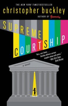 Christopher Buckley's satire: Supreme Courtship by Christopher Buckley