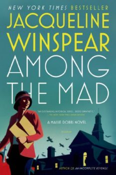 Among the Mad by Jacqueline Winspear, one of the Maisie Dobbs novels