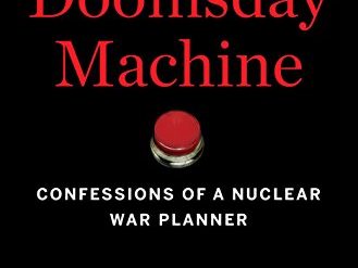 The Doomsday Machine: Daniel Ellsberg’s dramatic second act