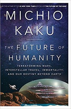 Cover image of "The Future of Humanity" by MIchio Kaku, a book spanning the moon and Mars to the multiverse