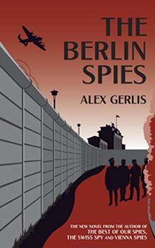The Berlin Spies is by Alex Gerlis, the best spy novelist you've never read.