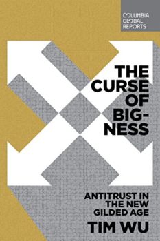 The Curse of Bigness argues that it's time to break up big corporations.