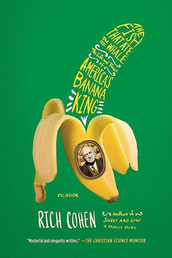 Cover image of "The Fish That Ate the Whale," a biography of America's 
Banana King