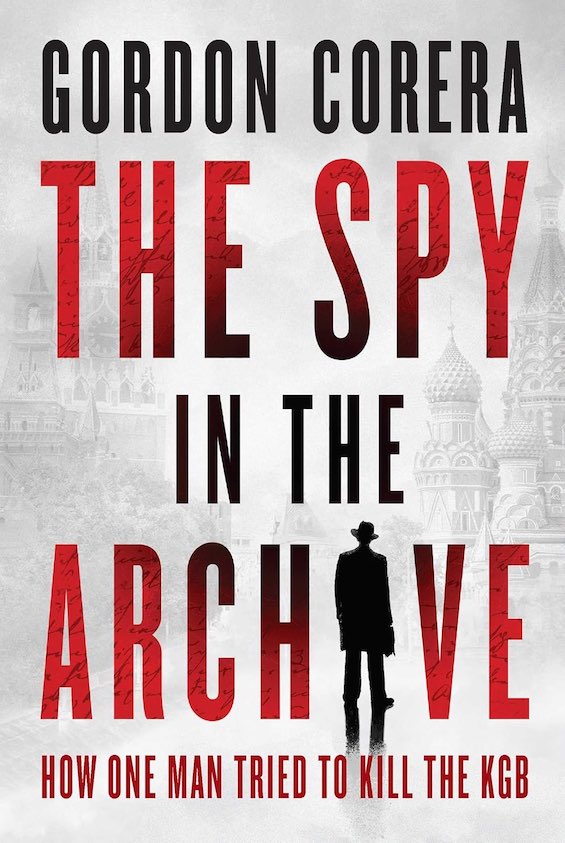 Cover image of "The Spy in the Archive," s book abouy a defector who unmasked Russian sleeper agents