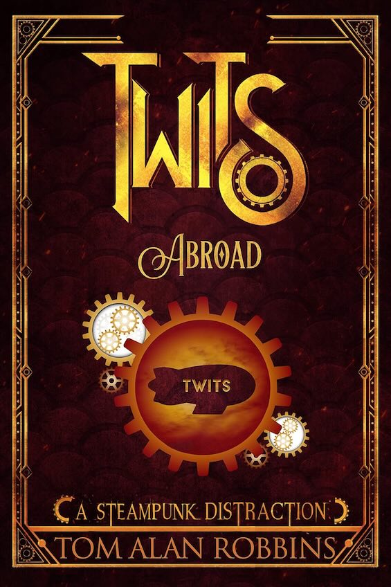 Cover image of "Twits Abroad," a steampunk novel