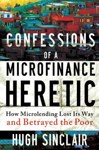 Cover image of "Confessions of a Microfinance Heretic," one of the good books about finance