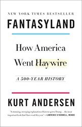 Cover image of "Fantasyland," one of my top nonfiction books about politics