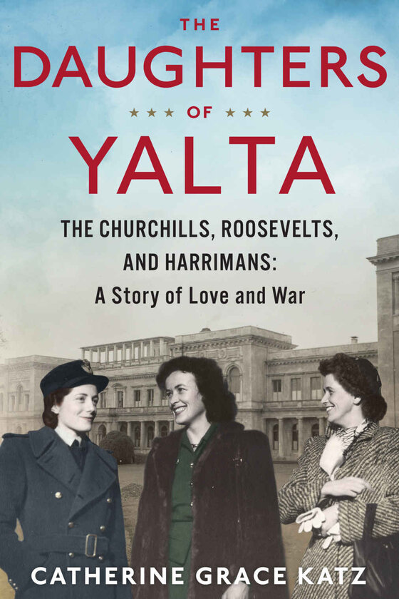 Cover image of "The Daughters of Yalta," a book about the origins of the Yalta controversy